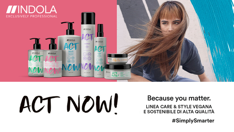 Act Now! Scopri l'hair care ecosostenibile di Indola